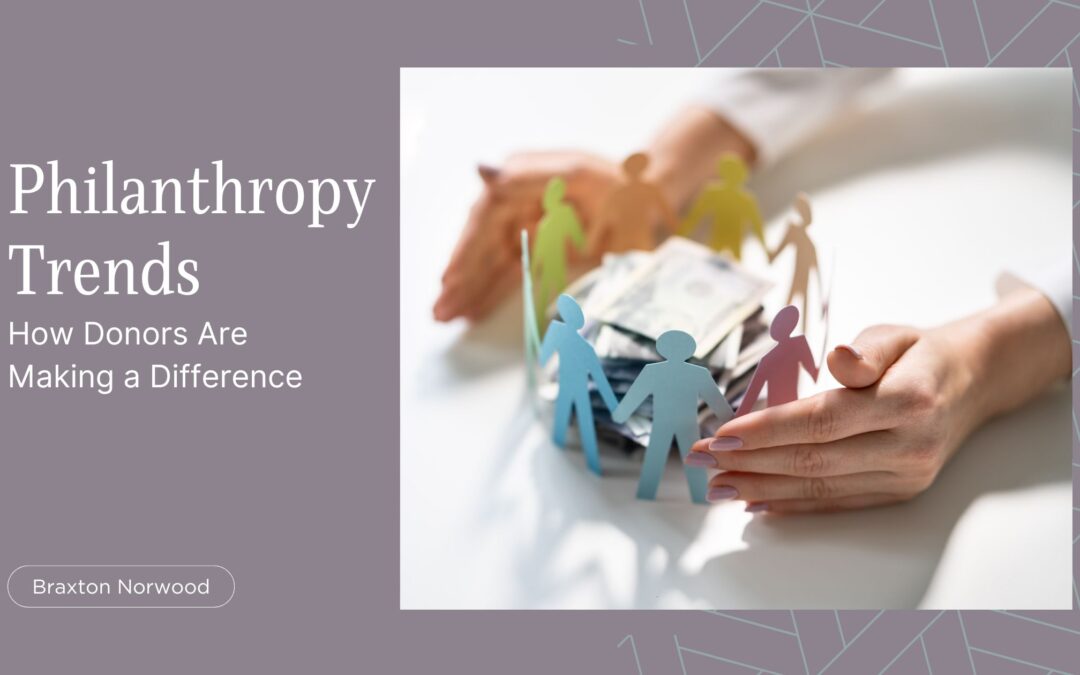 Philanthropy Trends How Donors Are Making a Difference