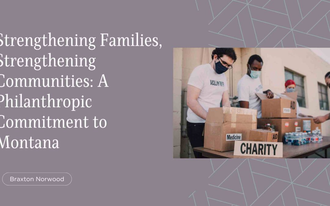 Strengthening Families, Strengthening Communities: A Philanthropic Commitment to Montana